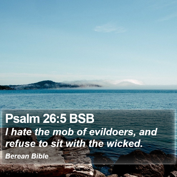 Psalms 26:5 BSB Bible Study