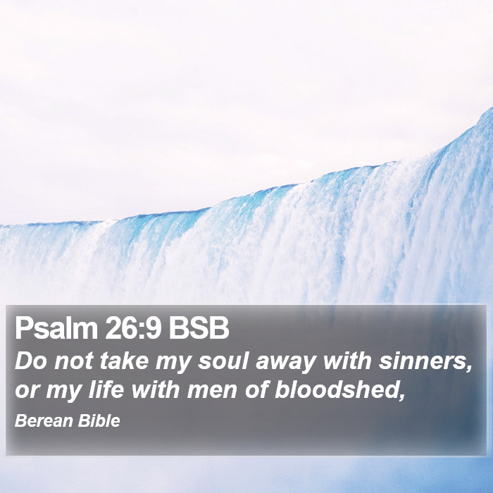 Psalms 26:9 BSB Bible Study