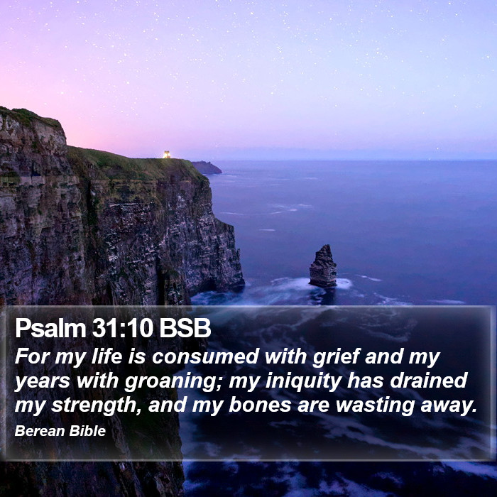 Psalms 31:10 BSB Bible Study