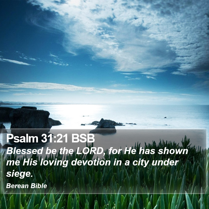 Psalms 31:21 BSB Bible Study