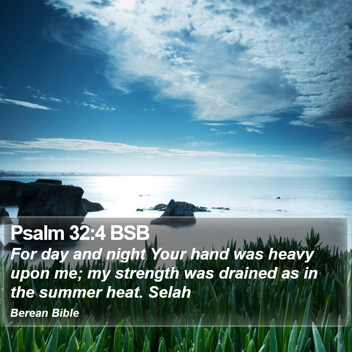 Psalms 32:4 BSB Bible Study