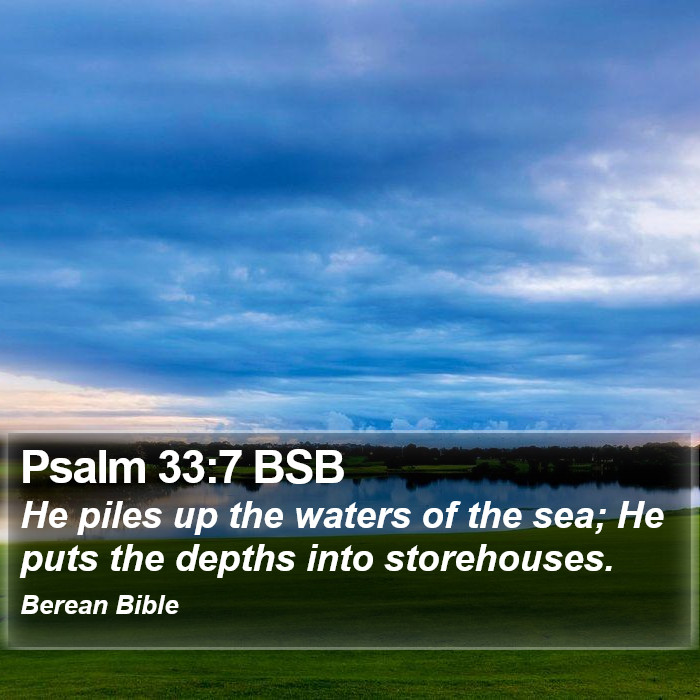 Psalms 33:7 BSB Bible Study