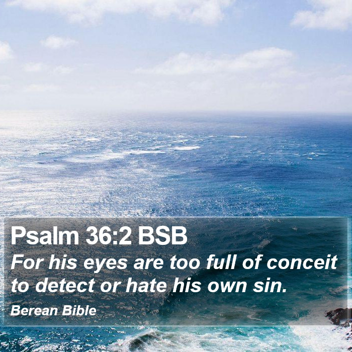 Psalms 36:2 BSB Bible Study