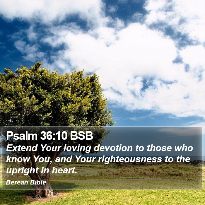 Psalms 36:10 BSB Bible Study