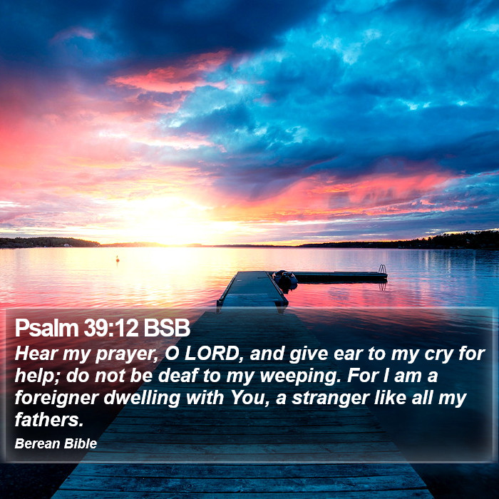 Psalms 39:12 BSB Bible Study