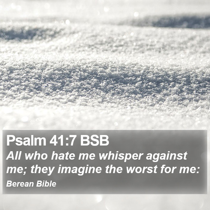 Psalms 41:7 BSB Bible Study