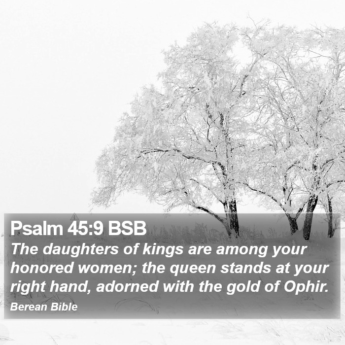 Psalms 45:9 BSB Bible Study