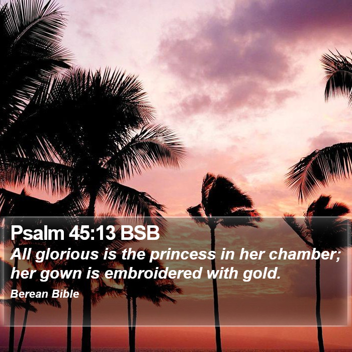 Psalms 45:13 BSB Bible Study