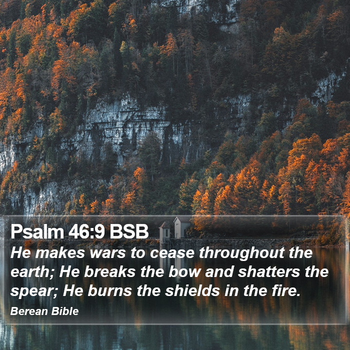 Psalms 46:9 BSB Bible Study