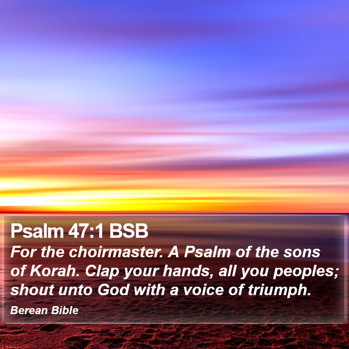 Psalms 47:1 BSB Bible Study