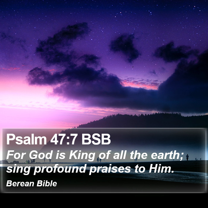 Psalms 47:7 BSB Bible Study