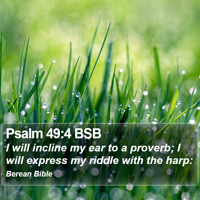 Psalms 49:4 BSB Bible Study