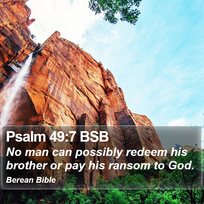 Psalms 49:7 BSB Bible Study