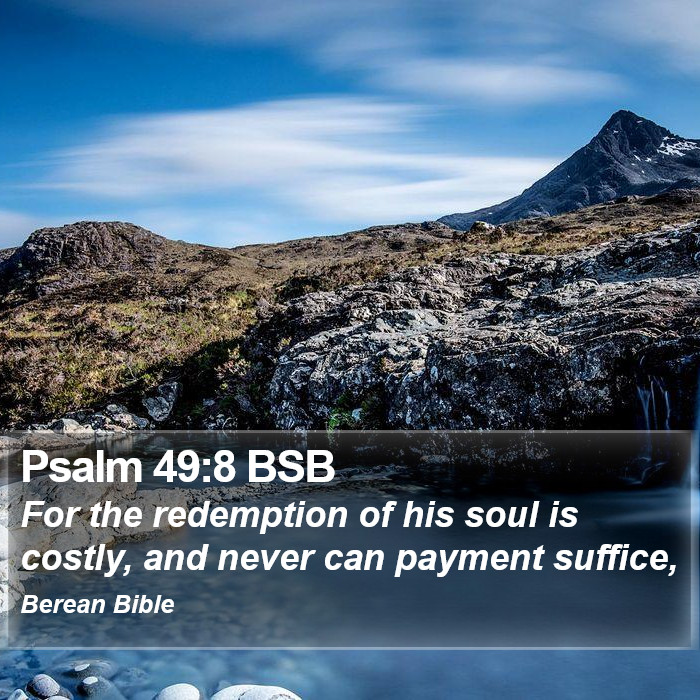 Psalms 49:8 BSB Bible Study