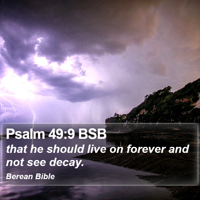 Psalms 49:9 BSB Bible Study