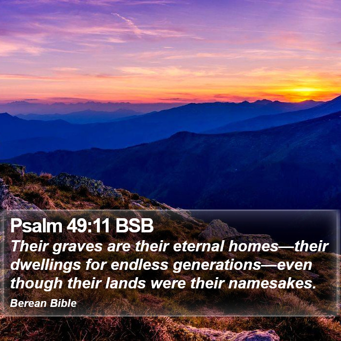 Psalms 49:11 BSB Bible Study