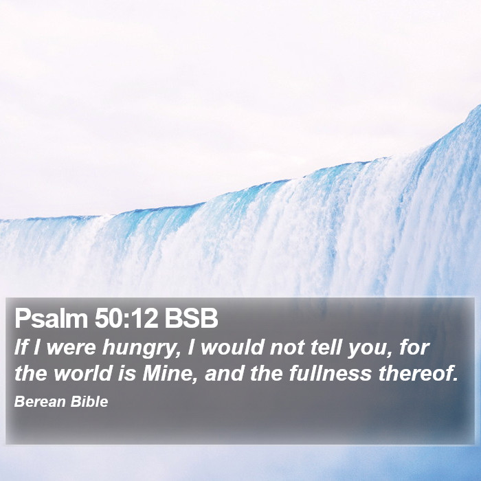 Psalms 50:12 BSB Bible Study