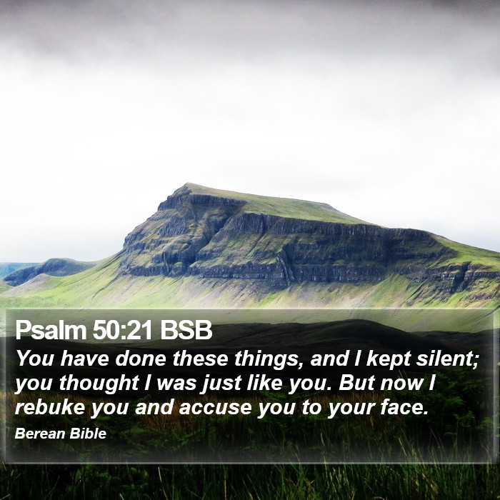 Psalms 50:21 BSB Bible Study