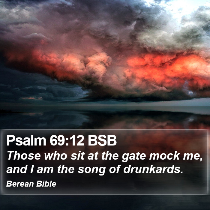 Psalms 69:12 BSB Bible Study