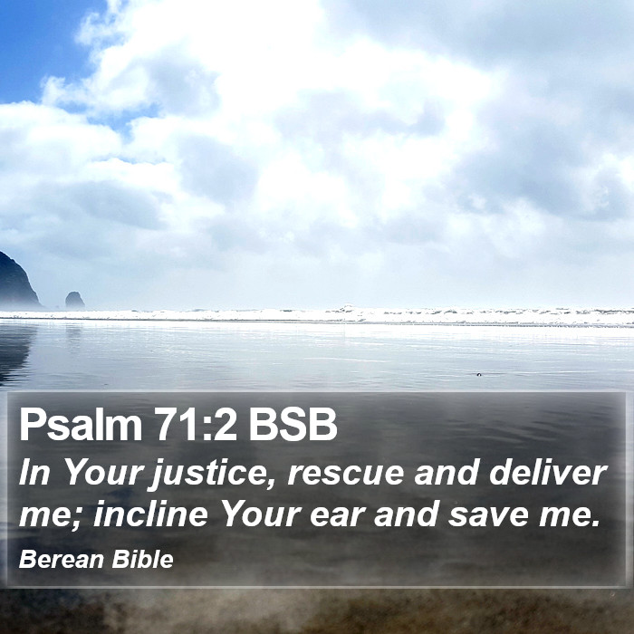 Psalms 71:2 BSB Bible Study