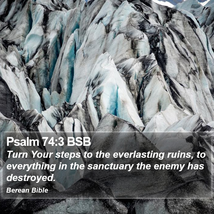 Psalms 74:3 BSB Bible Study