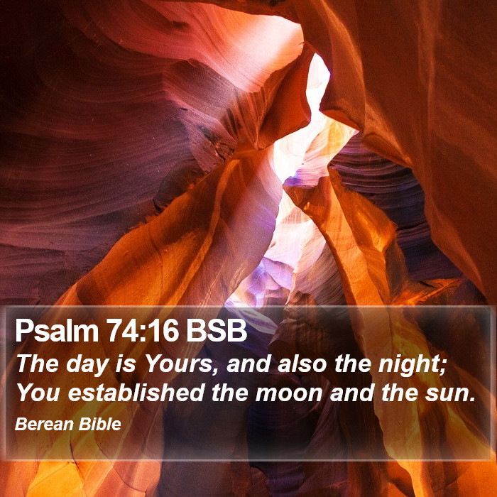 Psalms 74:16 BSB Bible Study