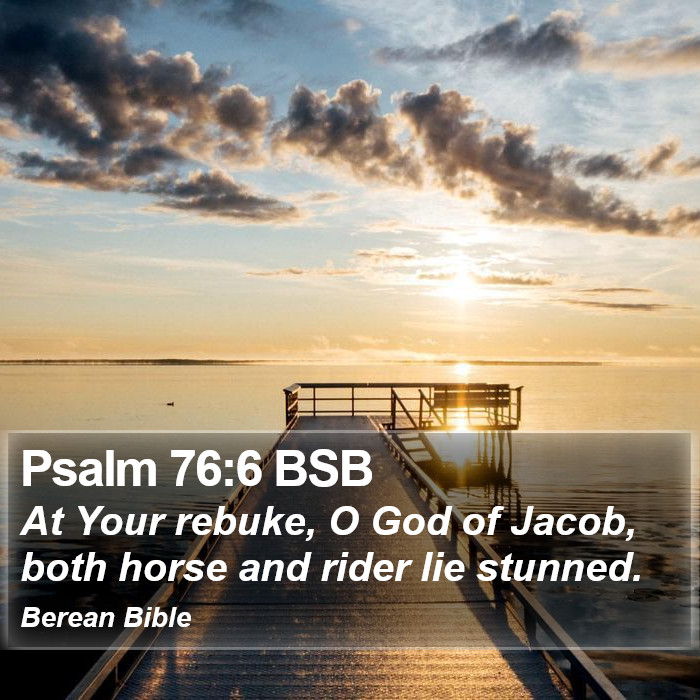 Psalms 76:6 BSB Bible Study