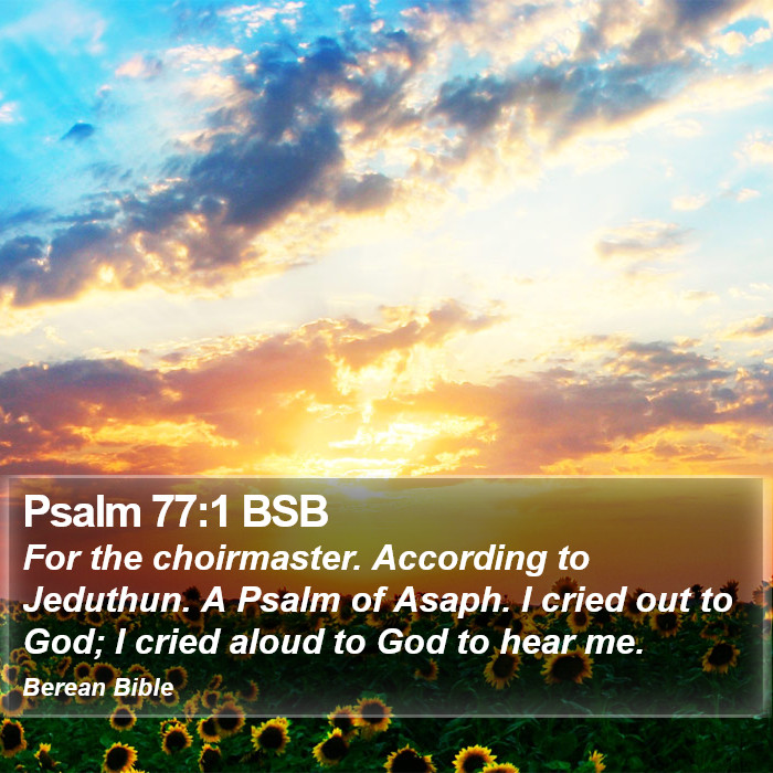 Psalms 77:1 BSB Bible Study