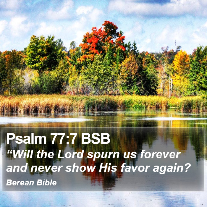 Psalms 77:7 BSB Bible Study