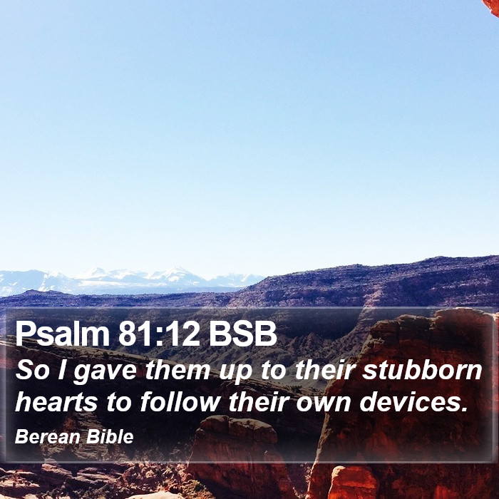 Psalms 81:12 BSB Bible Study