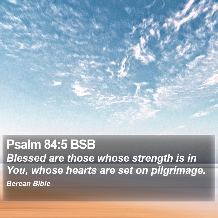 Psalms 84:5 BSB Bible Study