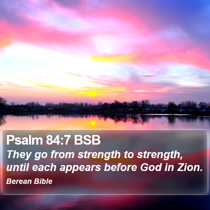 Psalms 84:7 BSB Bible Study