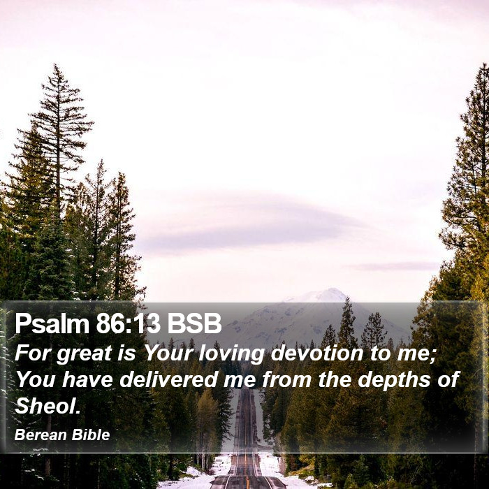 Psalms 86:13 BSB Bible Study