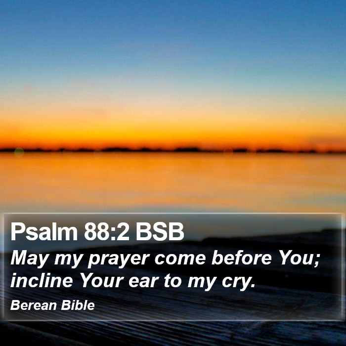 Psalms 88:2 BSB Bible Study