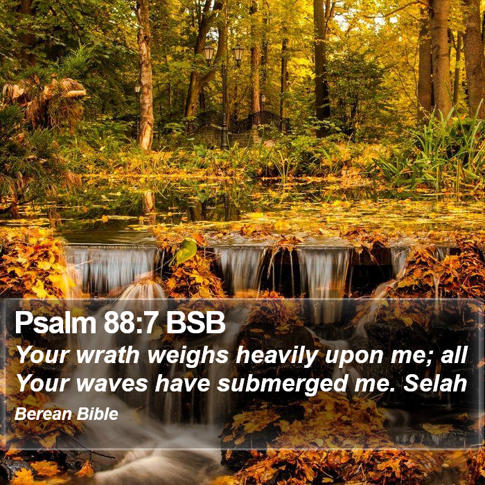 Psalms 88:7 BSB Bible Study