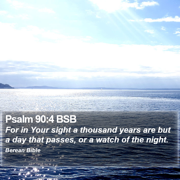 Psalms 90:4 BSB Bible Study