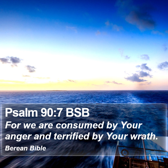 Psalms 90:7 BSB Bible Study