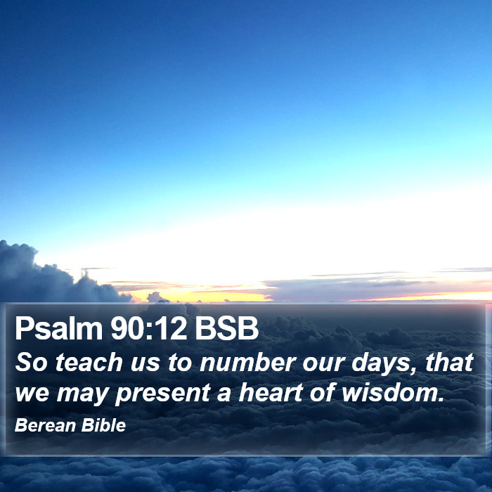 Psalms 90:12 BSB Bible Study