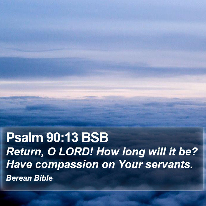 Psalms 90:13 BSB Bible Study