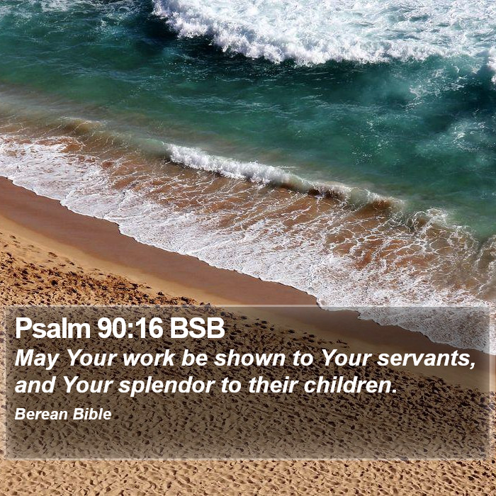 Psalms 90:16 BSB Bible Study