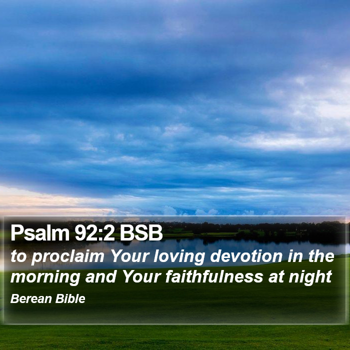 Psalms 92:2 BSB Bible Study