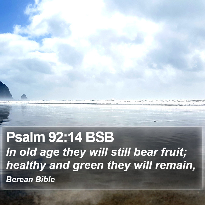 Psalms 92:14 BSB Bible Study