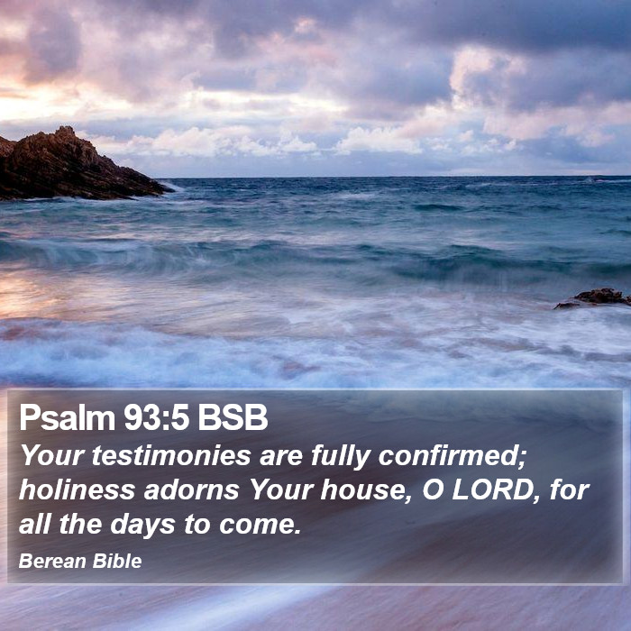 Psalms 93:5 BSB Bible Study