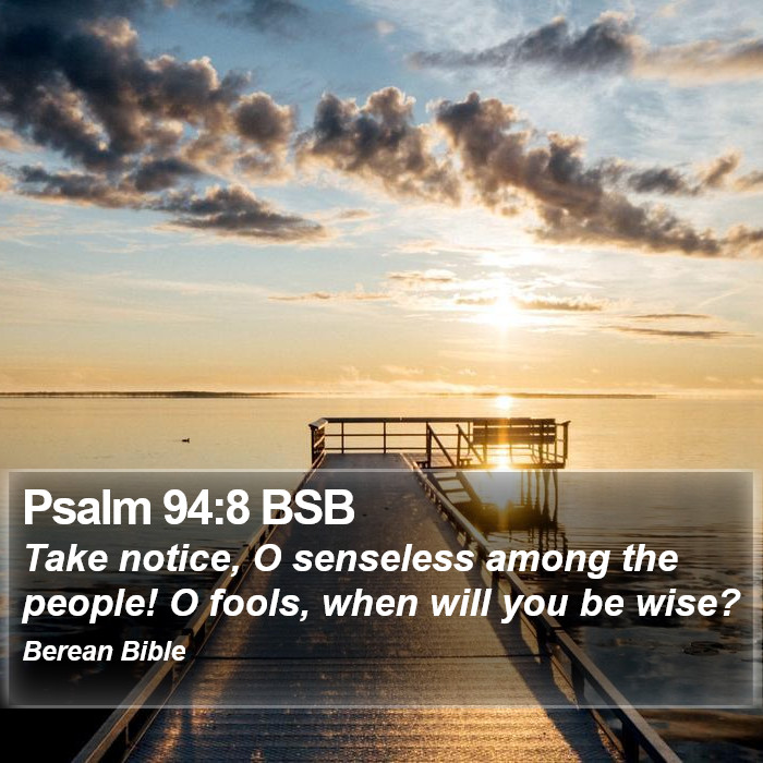 Psalms 94:8 BSB Bible Study