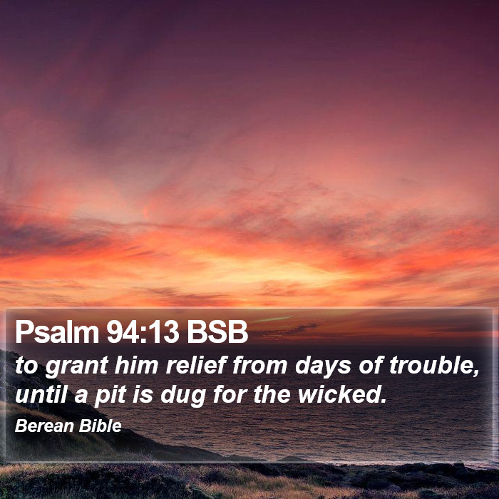 Psalms 94:13 BSB Bible Study