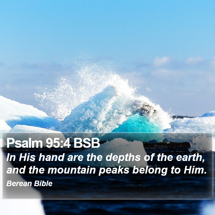 Psalms 95:4 BSB Bible Study