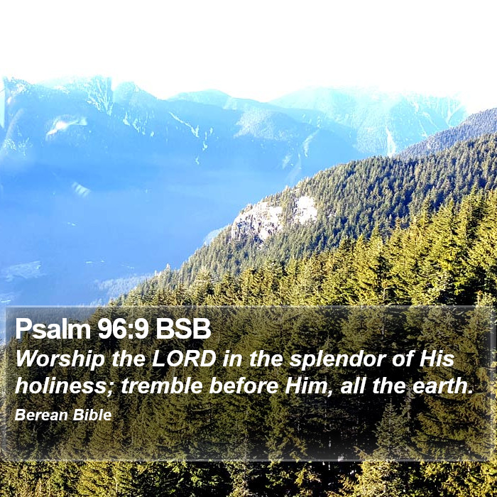 Psalms 96:9 BSB Bible Study