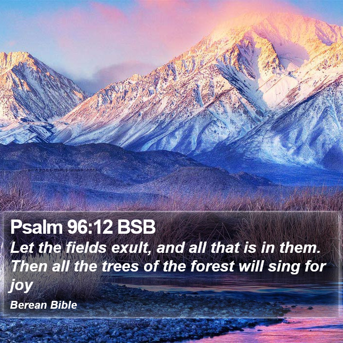 Psalms 96:12 BSB Bible Study