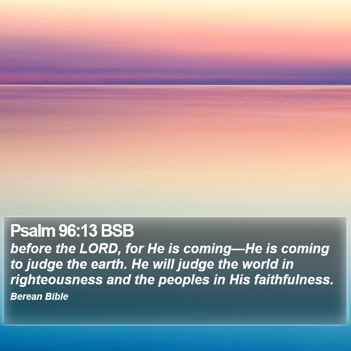 Psalms 96:13 BSB Bible Study