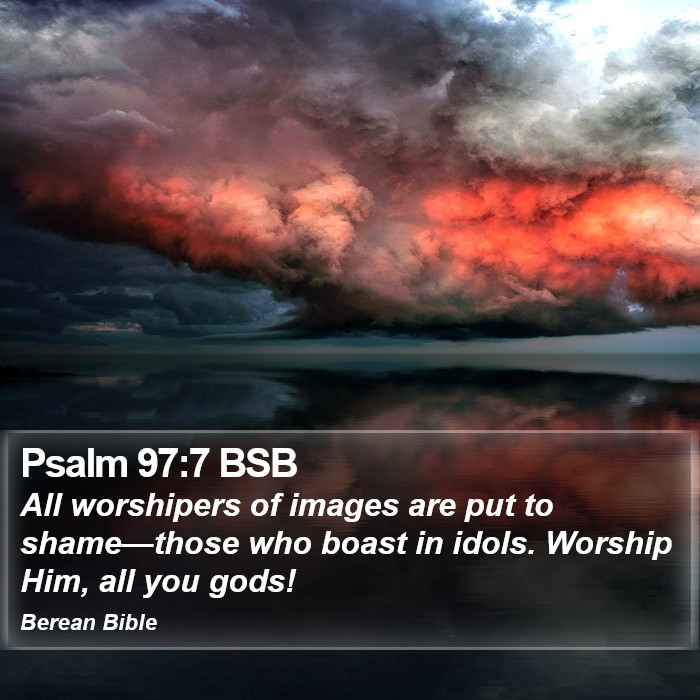 Psalms 97:7 BSB Bible Study